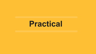 Practical
 