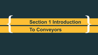 { }Section 1 Introduction
To Conveyors
 