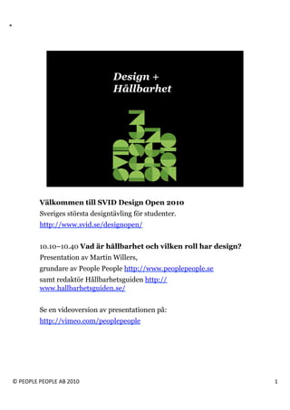 Välkommen till SVID Design Open 2010
               Sveriges största designtävling för studenter.
               http://ww...