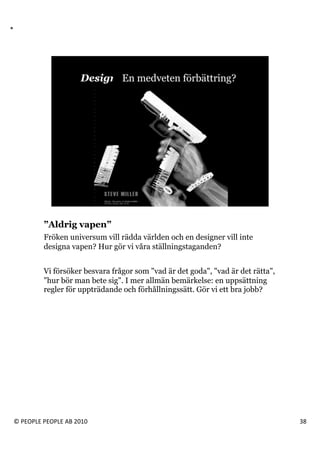 ”Aldrig vapen”
               Fröken universum vill rädda världen och en designer vill inte
               designa vapen? ...