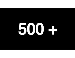 500 +
 