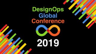 Global
DesignOps
Conference
2019
 