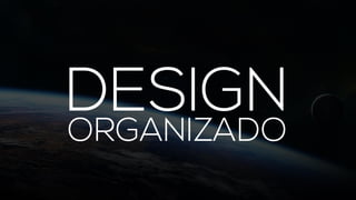 Design Organizado