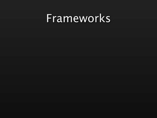 Frameworks
 