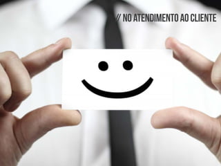 //noatendimentoaocliente
 
