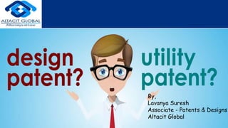 By,
Lavanya Suresh
Associate - Patents & Designs
Altacit Global
 