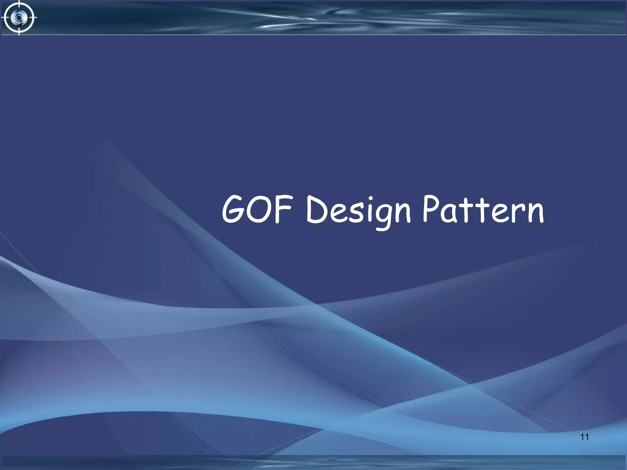 GOF Design Pattern
11
 