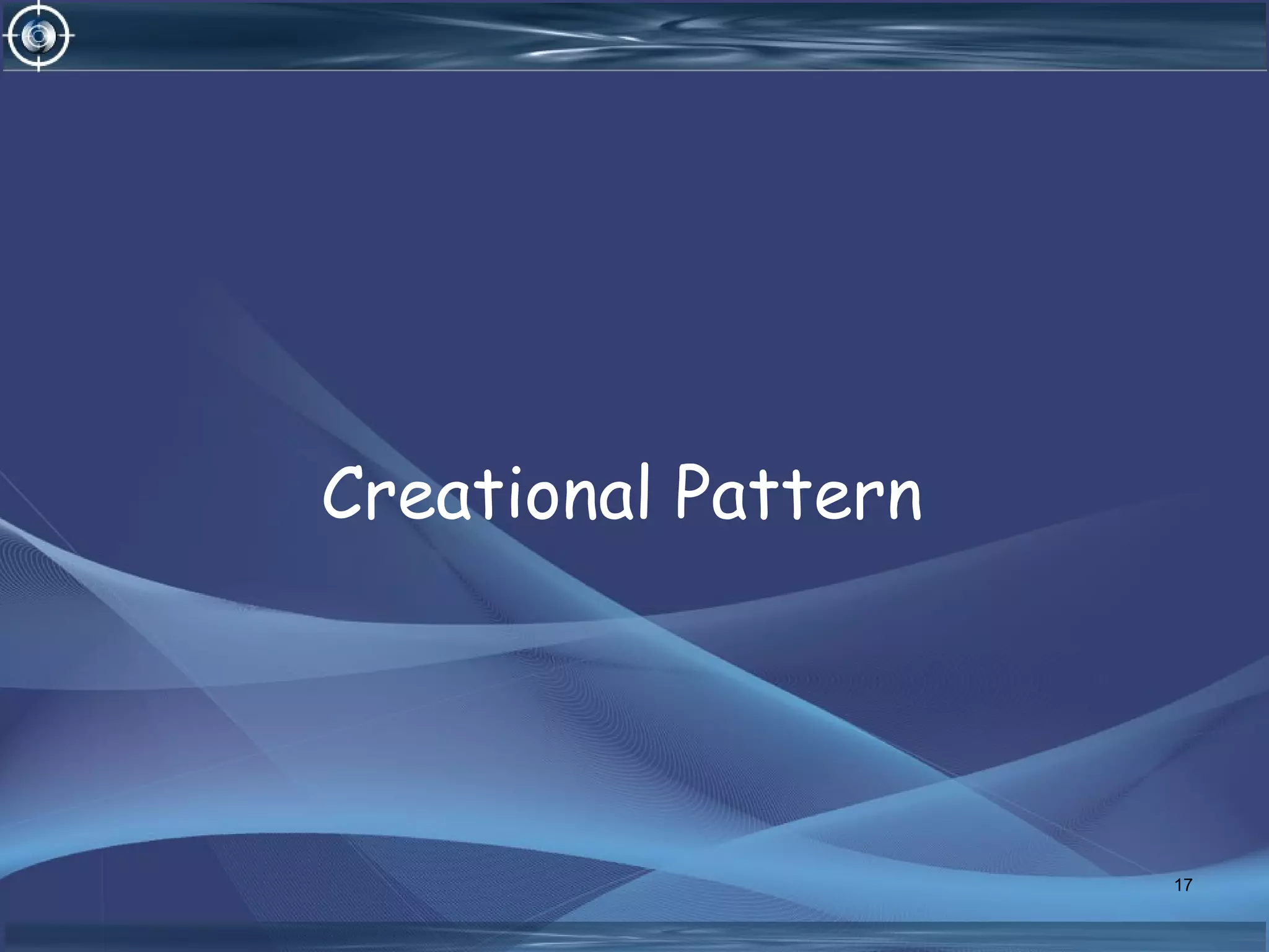 Creational Pattern
17
 