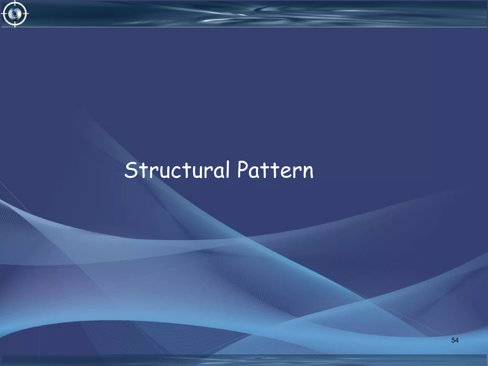 Structural Pattern
54
 