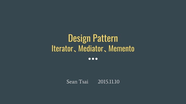 Design pattern - Iterator, Mediator and Memento | PDF