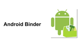 Android Binder
 