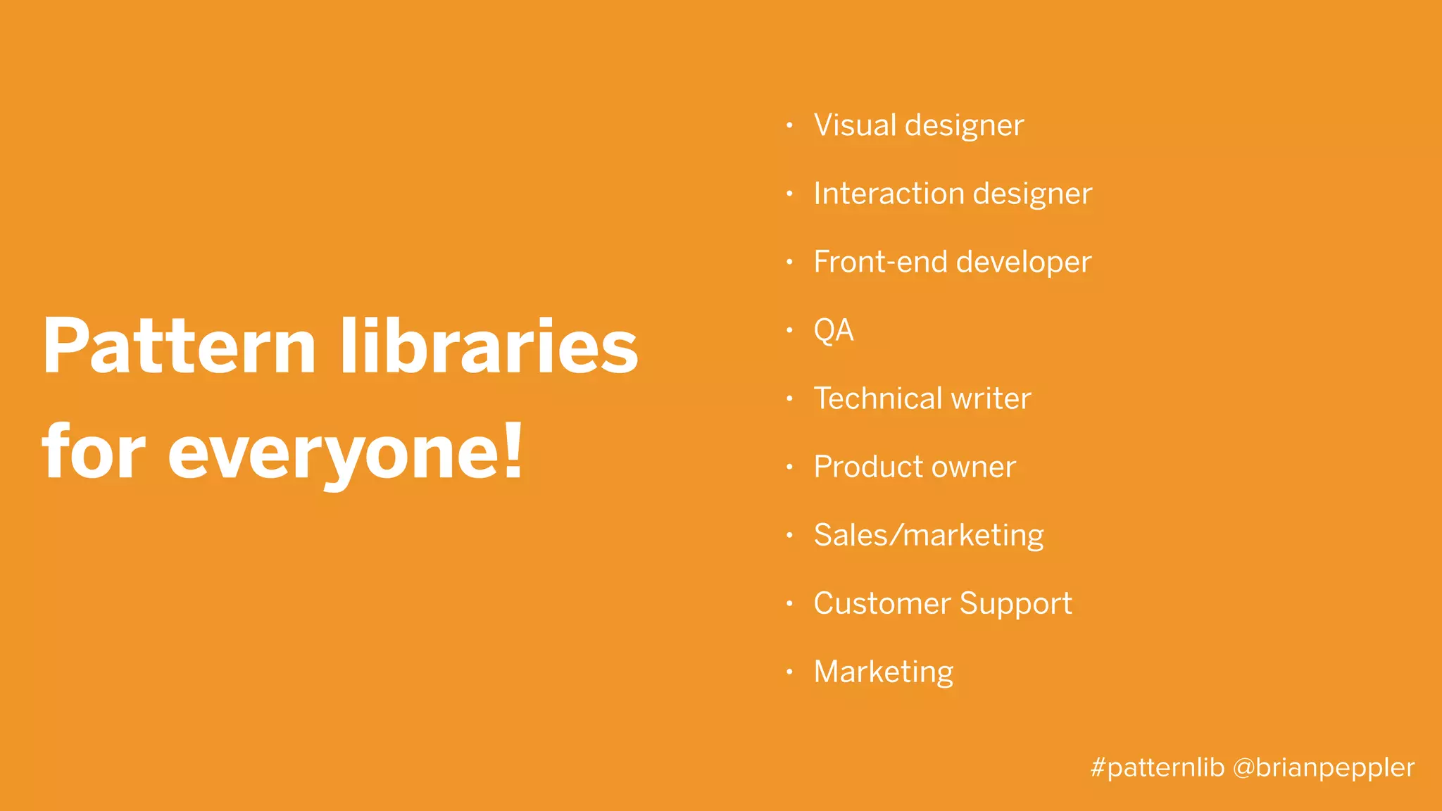 Design
workshops
#patternlib @brianpeppler
 