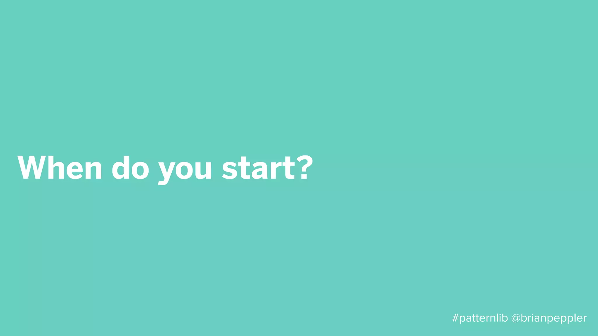 More thoughts
• But I work in an agency…
• Example pattern libraries
#patternlib @brianpeppler
 