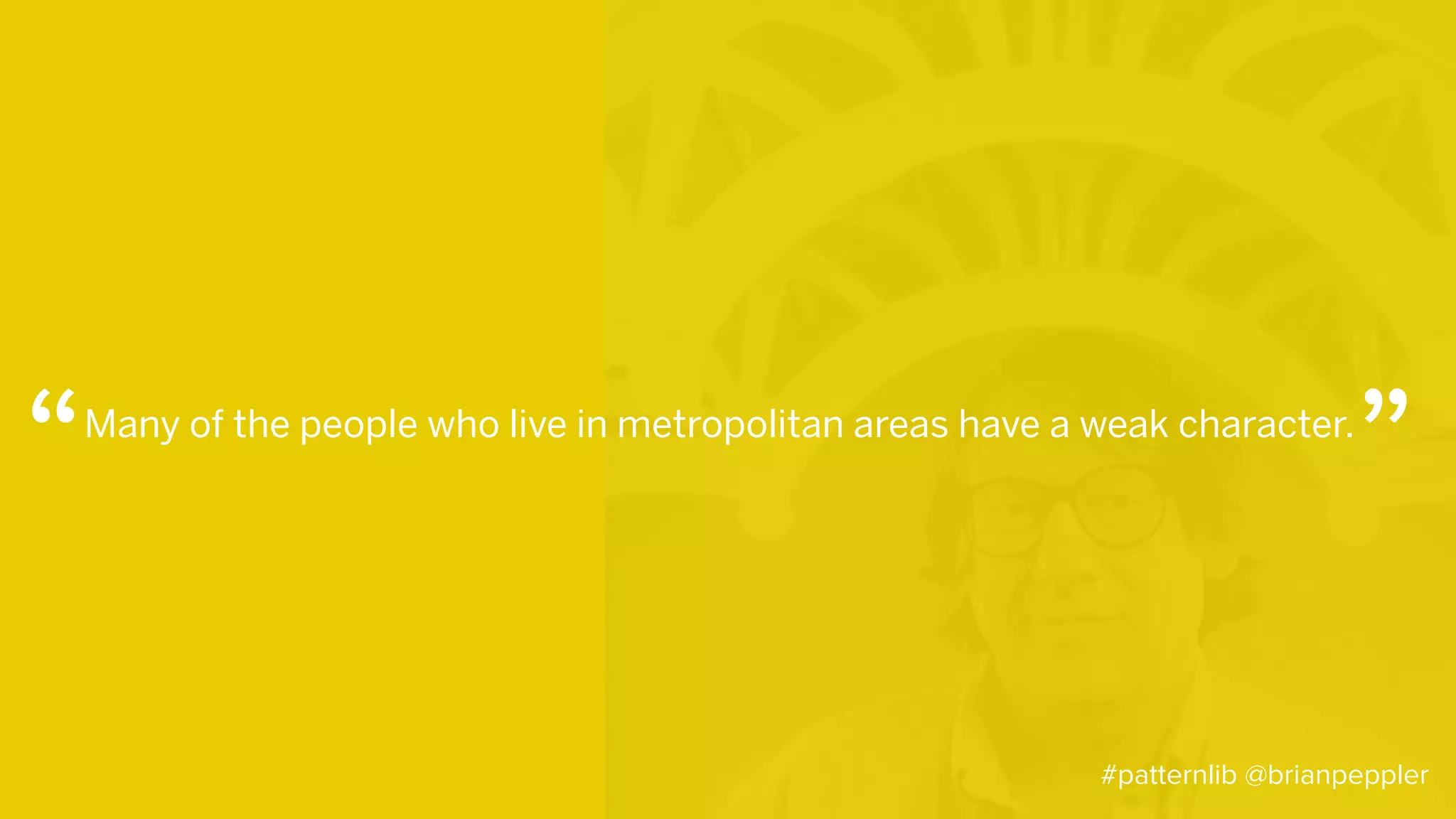 Why should we care
about patterns?
• Represent best practices
• Increase efficiency
• Provide common language
#patternlib @brianpeppler
 
