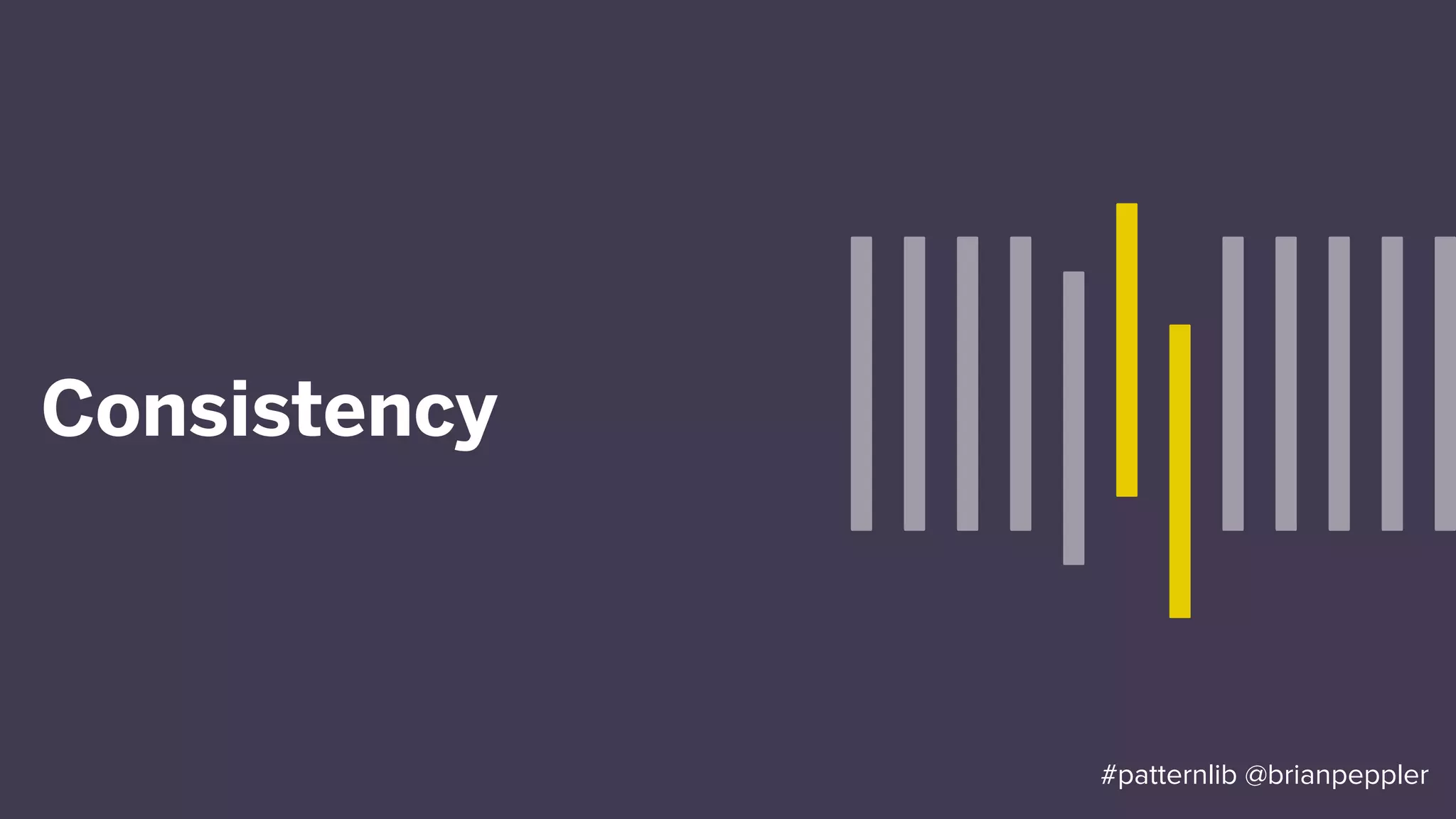 A collection of HTML, CSS, and
JavaScript components that align to
a common design and interaction
approach
Web style guides
#patternlib @brianpeppler
 