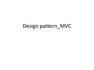 Design pattern_MVC
 