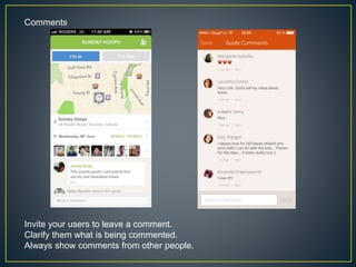 Comments
Invite your users to leave a comment.
Clarify them what is being commented.
Always show comments from other people.
 