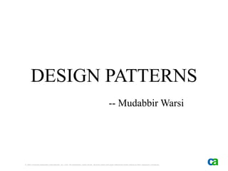 DESIGN PATTERNS -- Mudabbir Warsi 