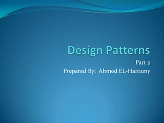 Part 2
Prepared By: Ahmed EL-Harouny
 
