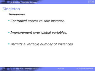 Singleton Controlled access to sole instance. Improvement over global variables. Permits a variable number of instances Consequences 