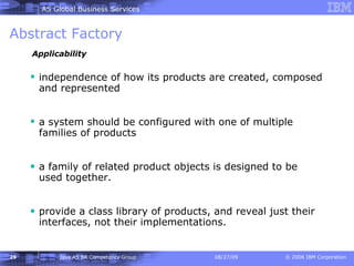 Abstract Factory independence of how its products are created, composed and represented   a system should be configured with one of multiple families of products   a family of related product objects is designed to be used together.   provide a class library of products, and reveal just their interfaces, not their implementations. Applicability 