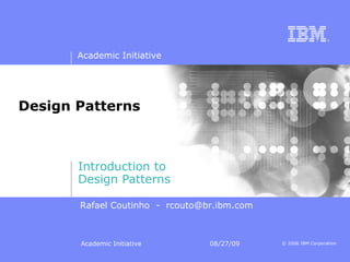 Design Patterns Introduction to  Design Patterns Rafael Coutinho  -  [email_address] 