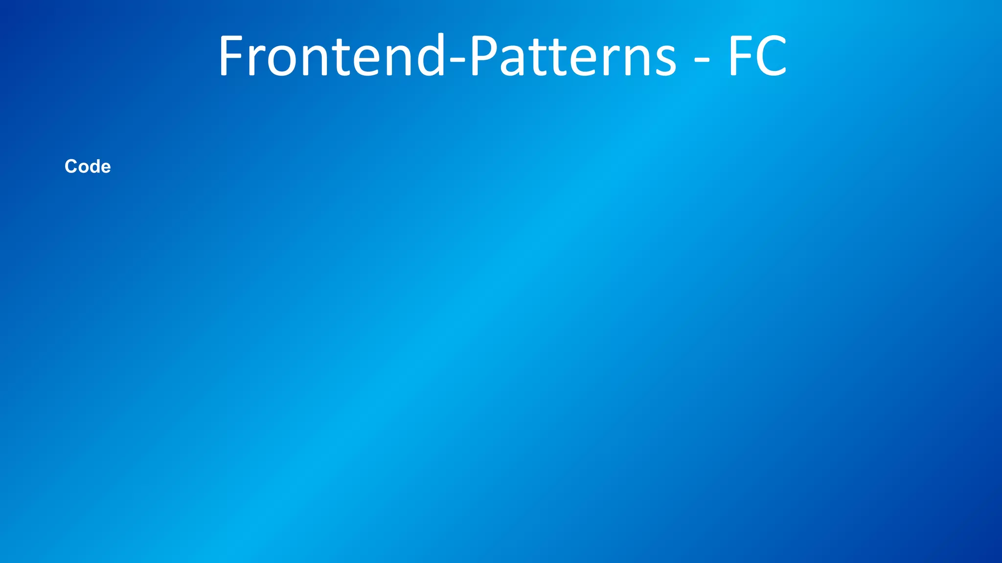 Frontend-Patterns - FC
Code
 