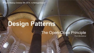 Design Patterns 
The Open-Close Principle 
Rob Bontekoe 
XPages Meetup October 8th 2014, ‘s-Hertogenbosch 
 