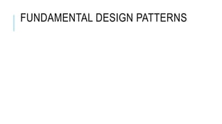 FUNDAMENTAL DESIGN PATTERNS
 