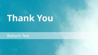 Thank You
Bottom Text
 