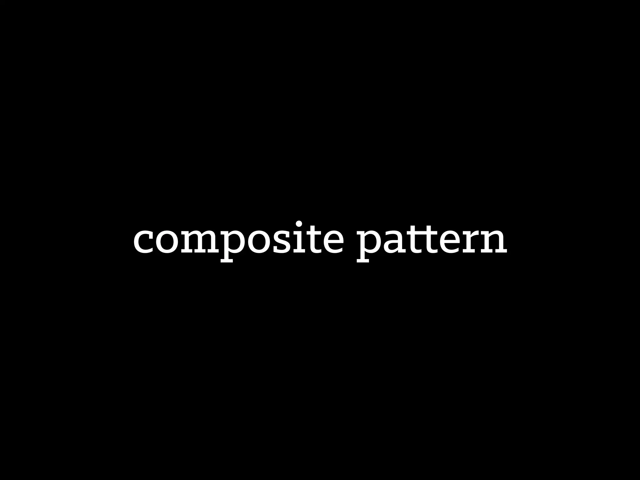 composite pattern
 
