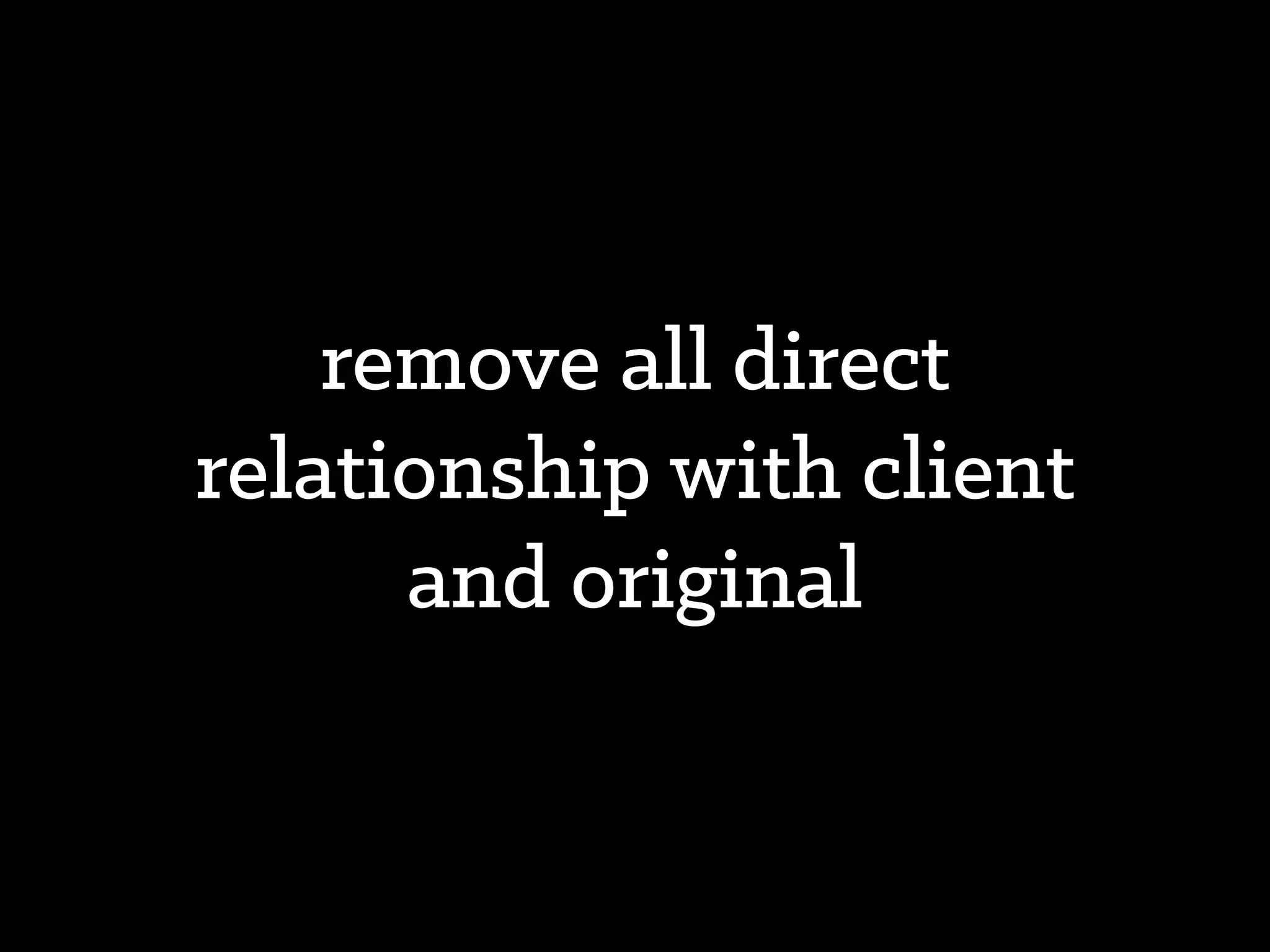 migrate all client
responsibilities to proxy
 