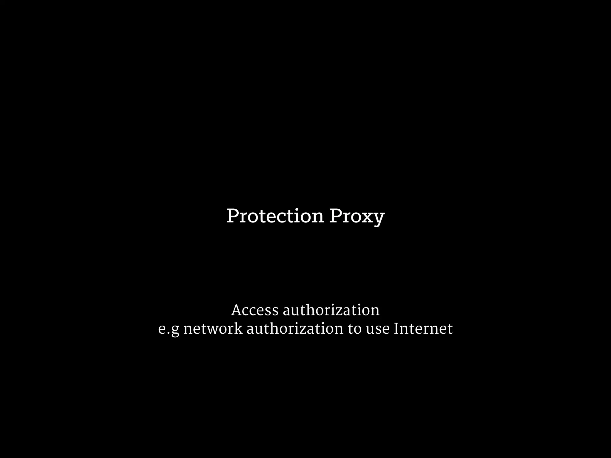 To shield network addresses and inter-process communication
protocols from clients
Remote Proxy
 