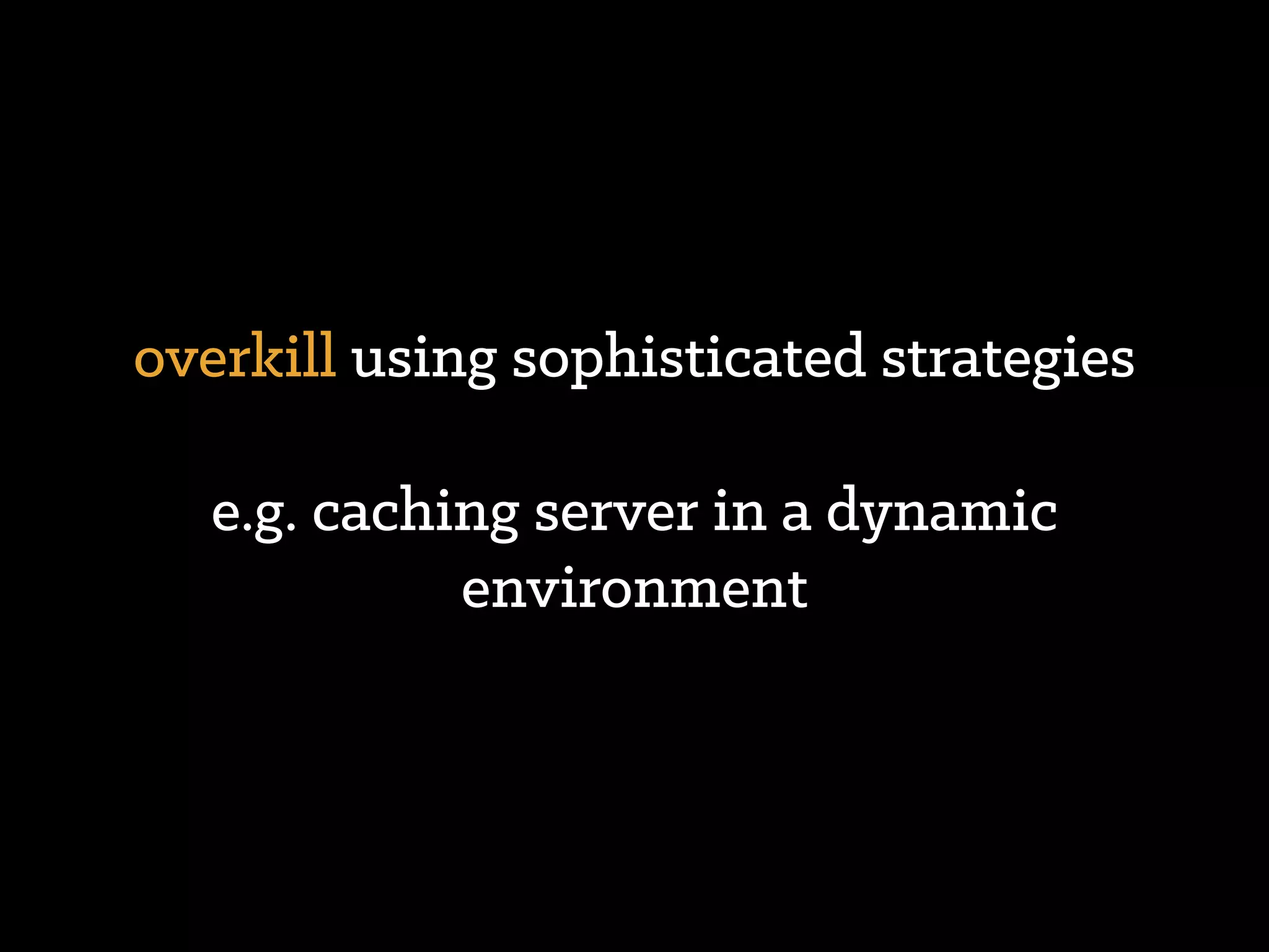 less eﬃciency due to
indirection
 