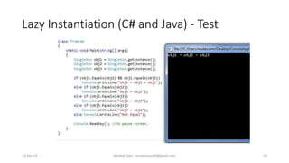 Lazy Instantiation (C# and Java) - Test
Mudasir Qazi - mudasirqazi00@gmail.com 1016-Dec-14
 