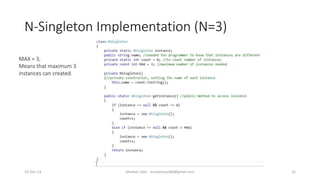 N-Singleton Implementation (N=3)
Mudasir Qazi - mudasirqazi00@gmail.com 16
MAX = 3,
Means that maximum 3
instances can created.
16-Dec-14
 