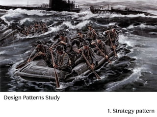 Design Patterns Study
1. Strategy pattern
 