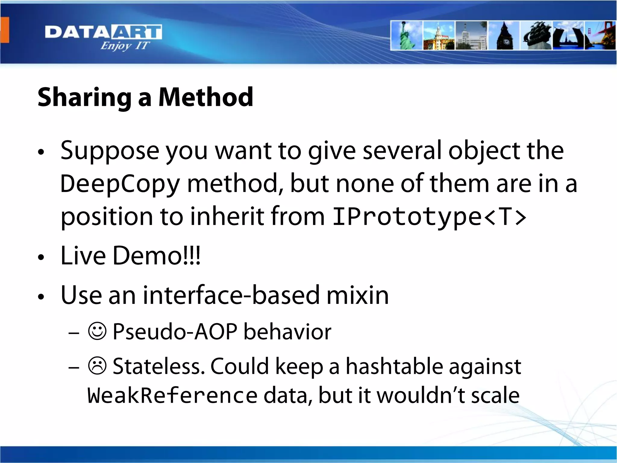 DeepCopy
                 IPrototype<T>



 
 
 WeakReference
 