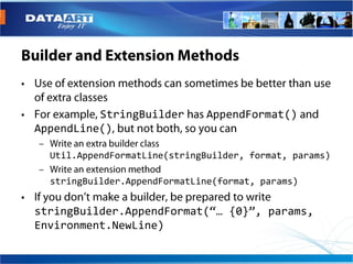 StringBuilder        AppendFormat()
AppendLine()

  Util.AppendFormatLine(stringBuilder, format, params)

  stringBuilder.AppendFormatLine(format, params)


stringBuilder.AppendFormat(“… {0}”, params,
Environment.NewLine)
 