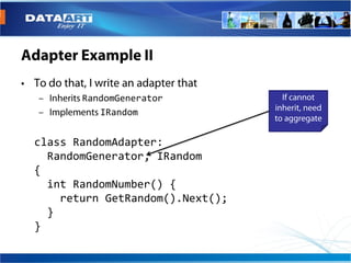 RandomGenerator
          IRandom


class RandomAdapter:
  RandomGenerator, IRandom
{
  int RandomNumber() {
    return GetRandom().Next();
  }
}
 