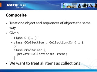 – class C { … }
– class CCollection : Collection<C> { … }

 class CContainer {
   private Collection<C> items;
 }
 