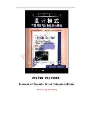 Design Patterns
Elements of Reusable Object-Oriented Software
Produced by KevinZhang
 