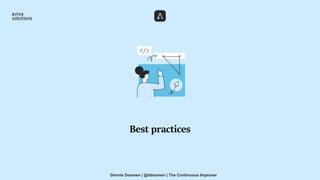 Best practices
Dennis Doomen | @ddoomen | The Continuous Improver
 