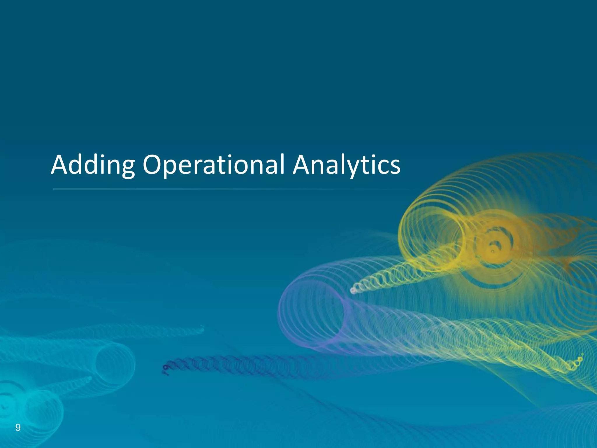 Adding Operational Analytics 9 