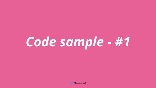 Code sample - #1
@BagmarAnand
 