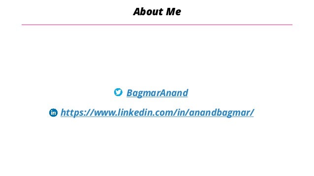 @BagmarAnand
BagmarAnand
https://www.linkedin.com/in/anandbagmar/
About Me
 