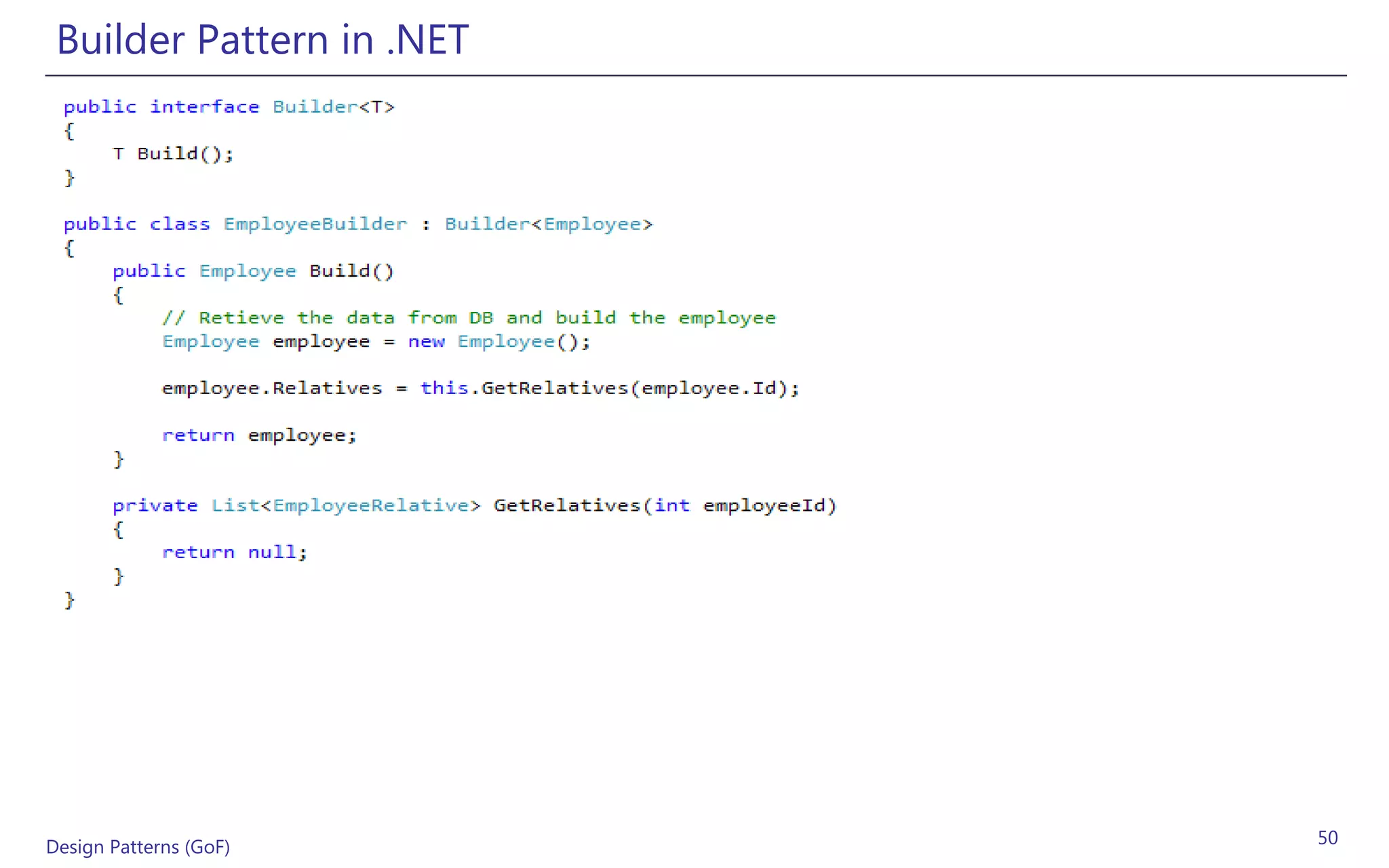 Builder Pattern in .NET




Design Patterns (GoF)      50
 