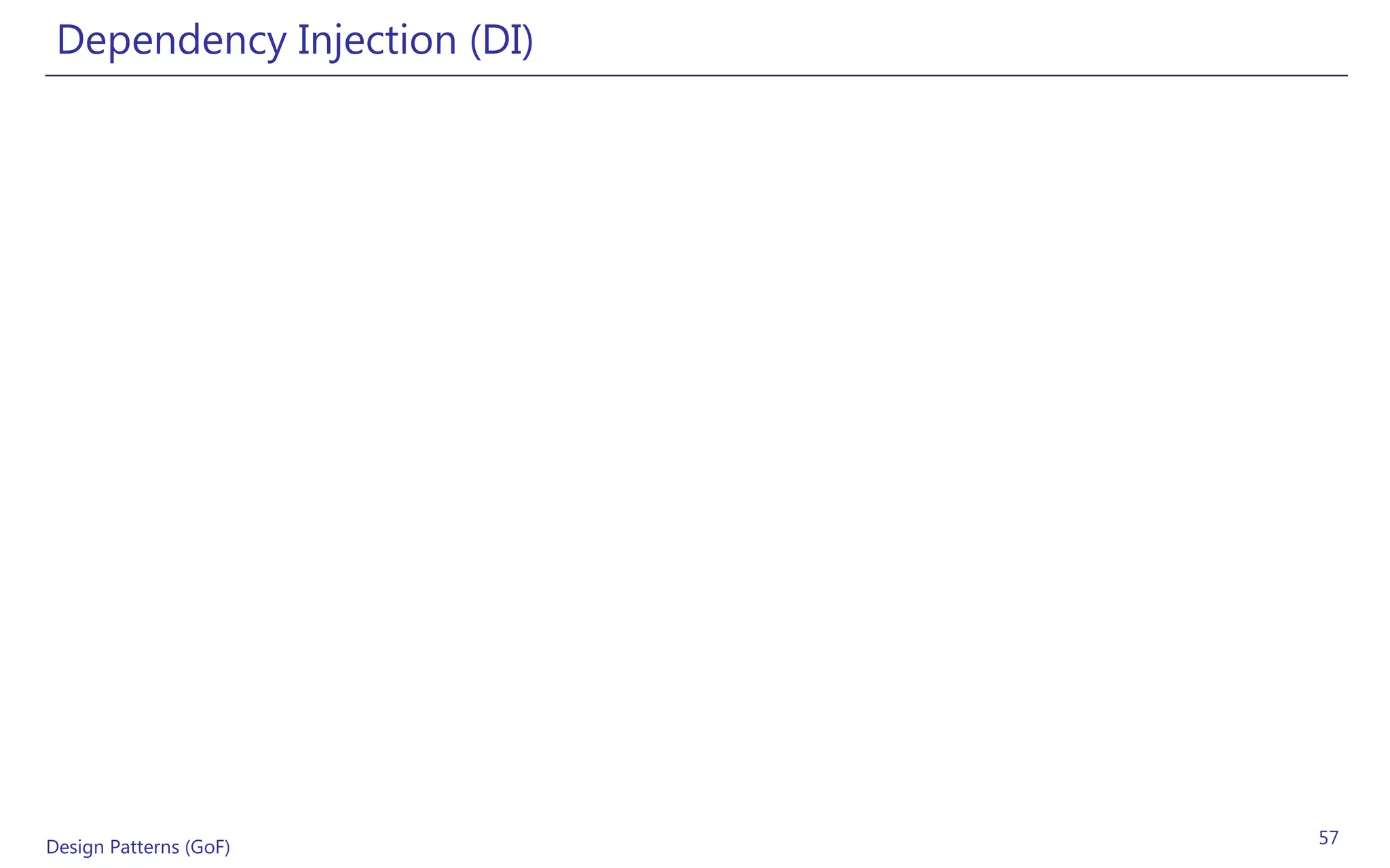 Dependency Injection (DI)




Design Patterns (GoF)        57
 