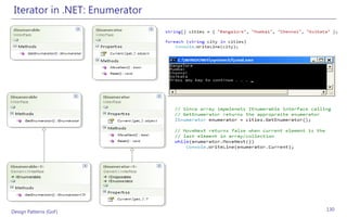 Iterator in .NET: Enumerator




Design Patterns (GoF)           130
 