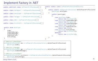 Implement Factory in .NET




Design Patterns (GoF)        40
 
